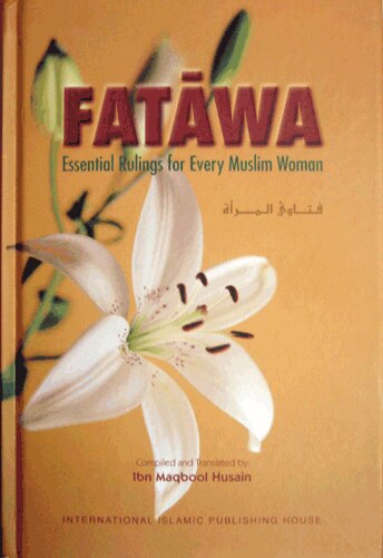 Fatawa Essential Rulings For Every Muslim Woman